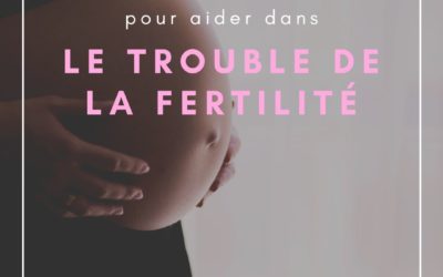 Les troubles de la fertilité et l’étiopathie