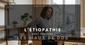 Personne souffrant d'un mal de dos à Genève, candidate à l'étiopathie pour lombalgie ou lumbago