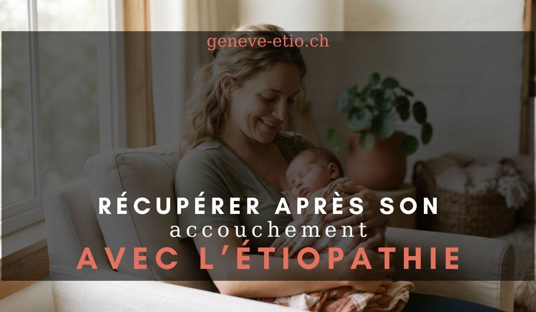 Retrouver son bassin après l&rsquo;accouchement : le rôle de l&rsquo;étiopathie à Genève