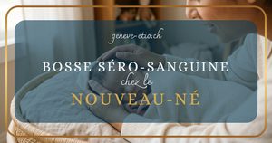 Parent examinant doucement la tête de son nouveau-né, bosse séro-sanguine à Genève